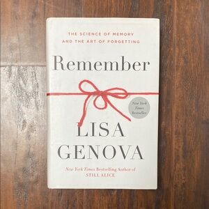 Remember - The Science of Memory & the Art of Forgetting by Lisa Genova
